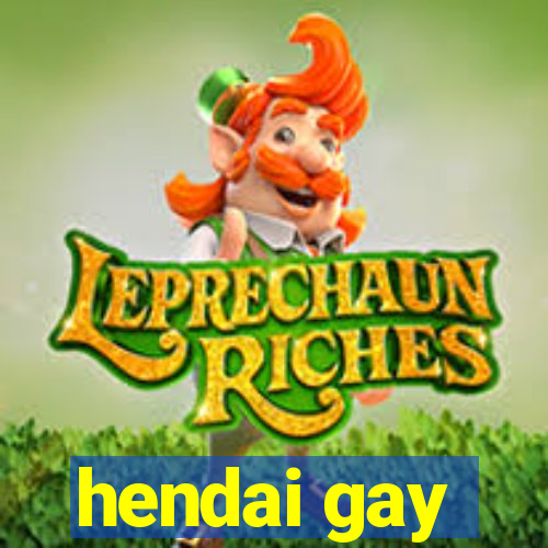 hendai gay